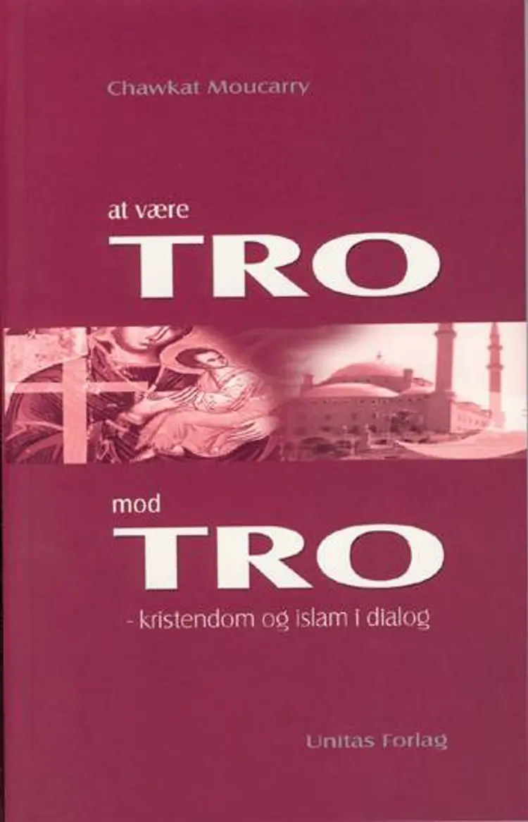 At være Tro mod Tro af Chawkat Moucarry