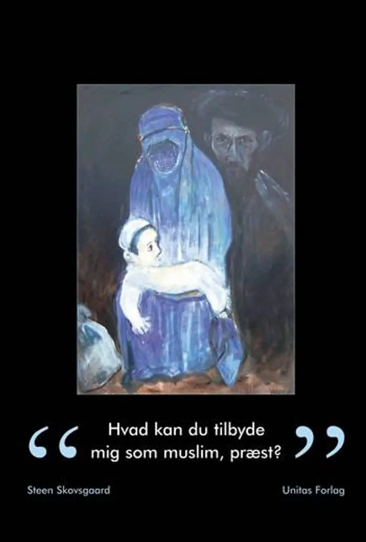 Hvad kan du tilbyde mig som muslim, præst? af Steen Skovsgaard