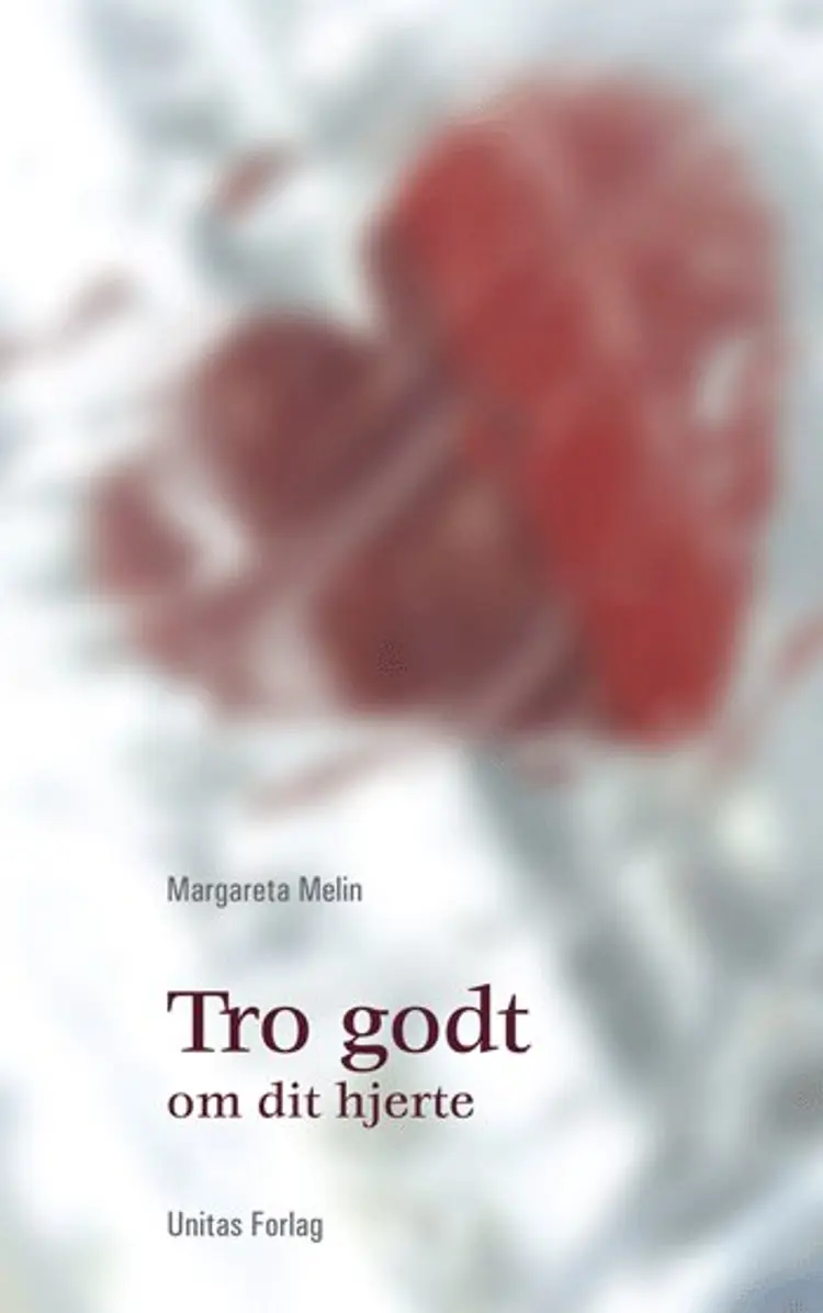 Tro godt om dit hjerte af Margareta Melin