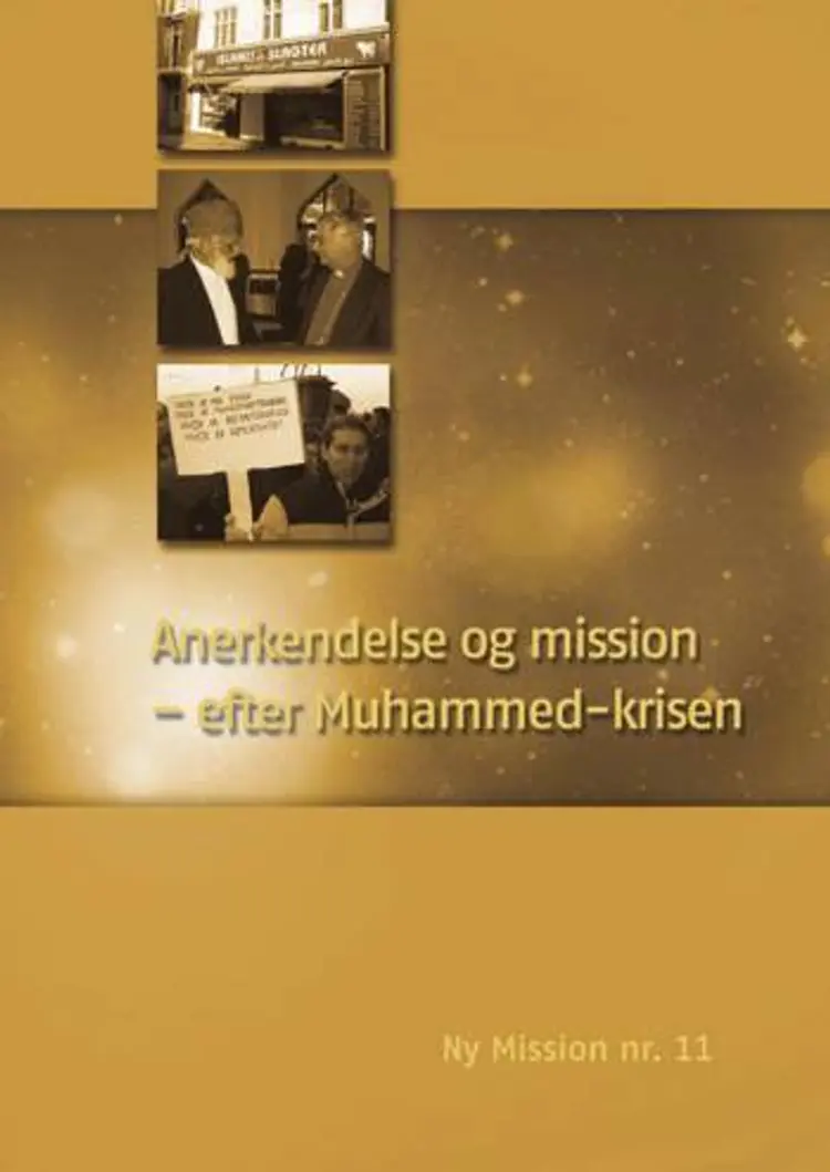 Anerkendelse og mission - efter Muhammed-krisen af Mogens S. Mogensen