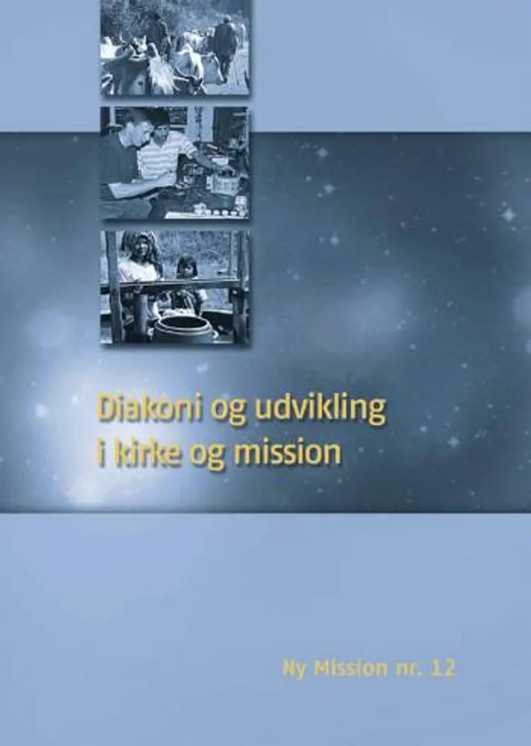 Diakoni og udvikling i kirke og mission af Mogens S. Mogensen
