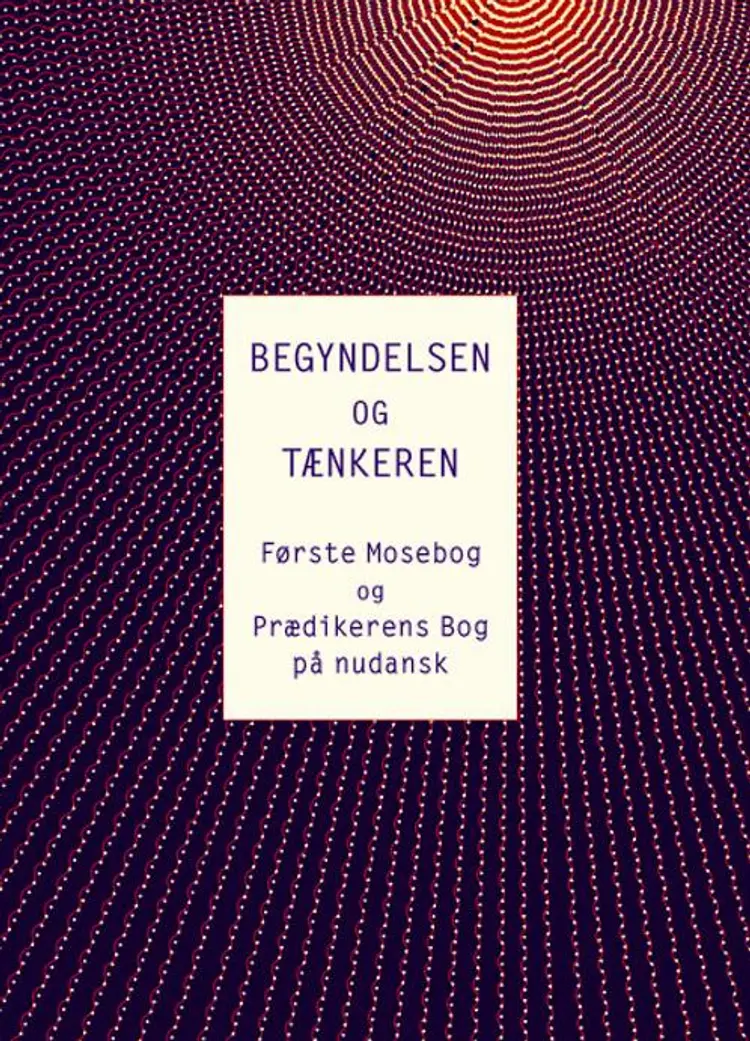 Begyndelsen og Tænkeren af Bibelselskabet. Nudansk oversættelse.