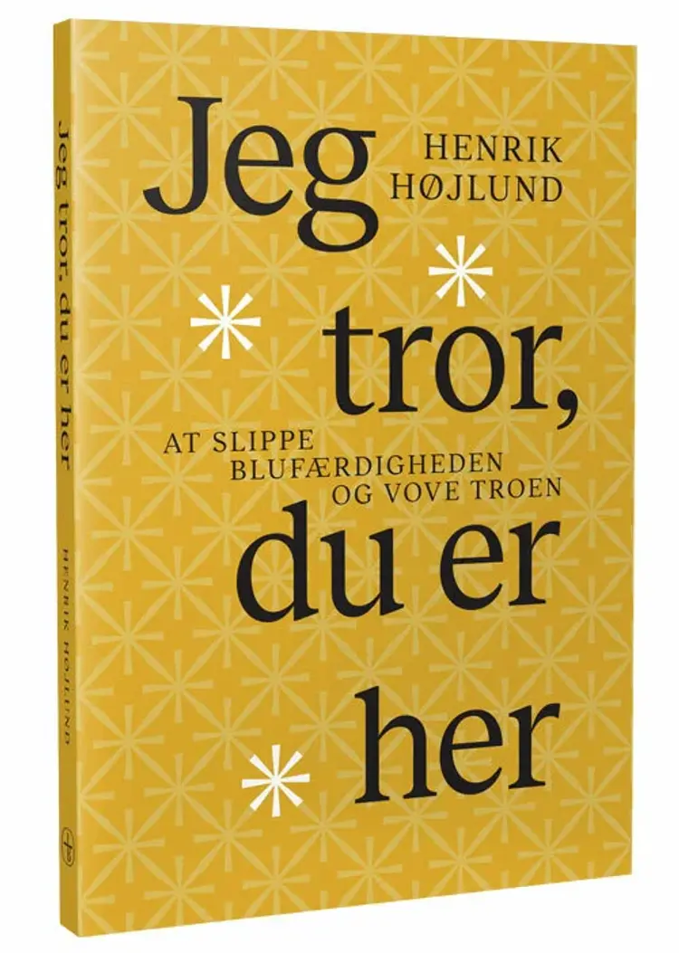 Jeg tror, du er her af Henrik Højlund