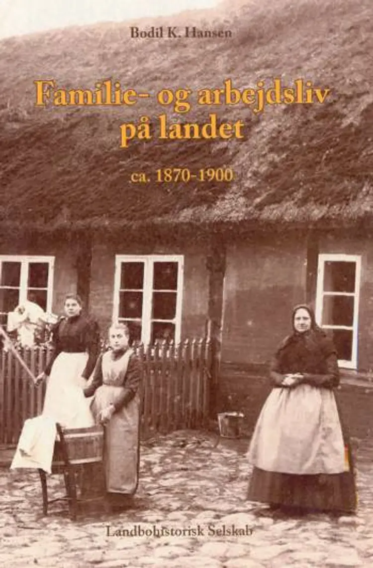 Familie- og arbejdsliv på landet af Bodil K. Hansen