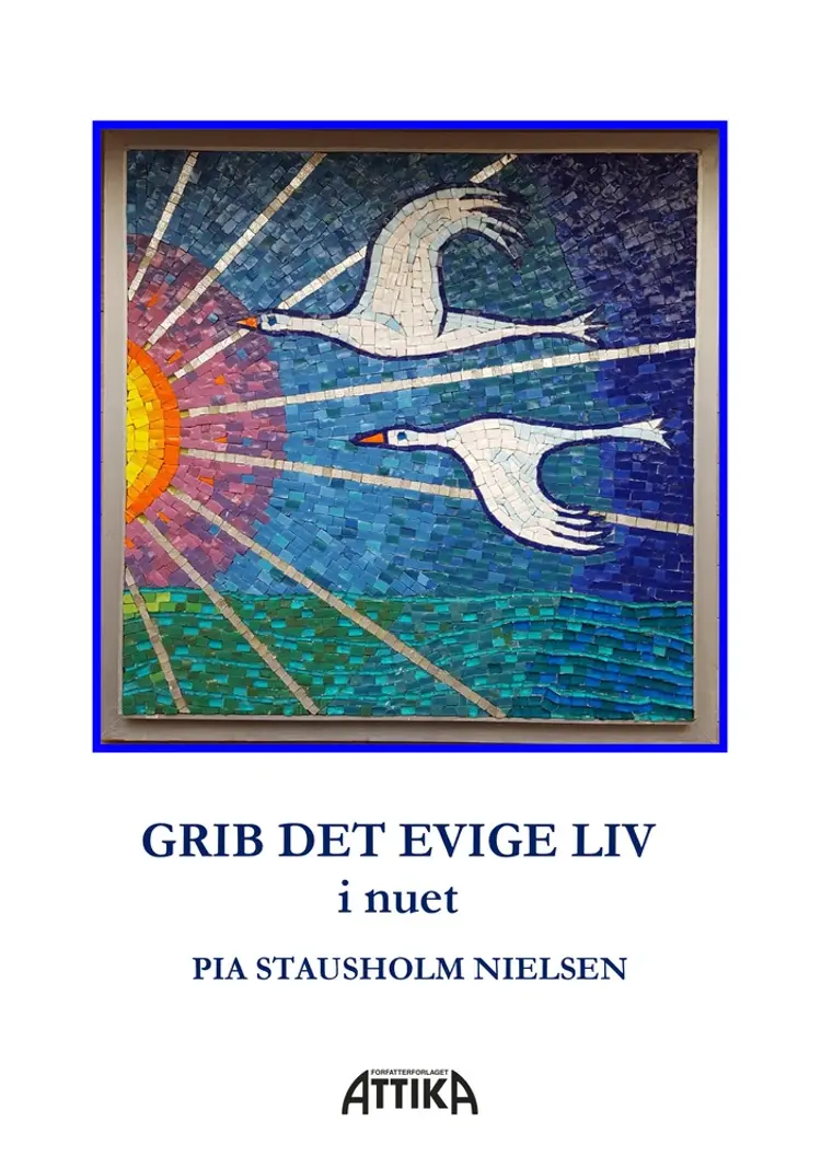 GRIB DET EVIGE LIV i nuet af Pia Stausholm Nielsen