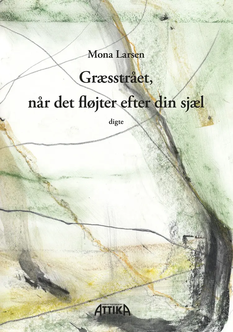 Græsstrået, når det fløjter efter din sjæl af Mona Larsen