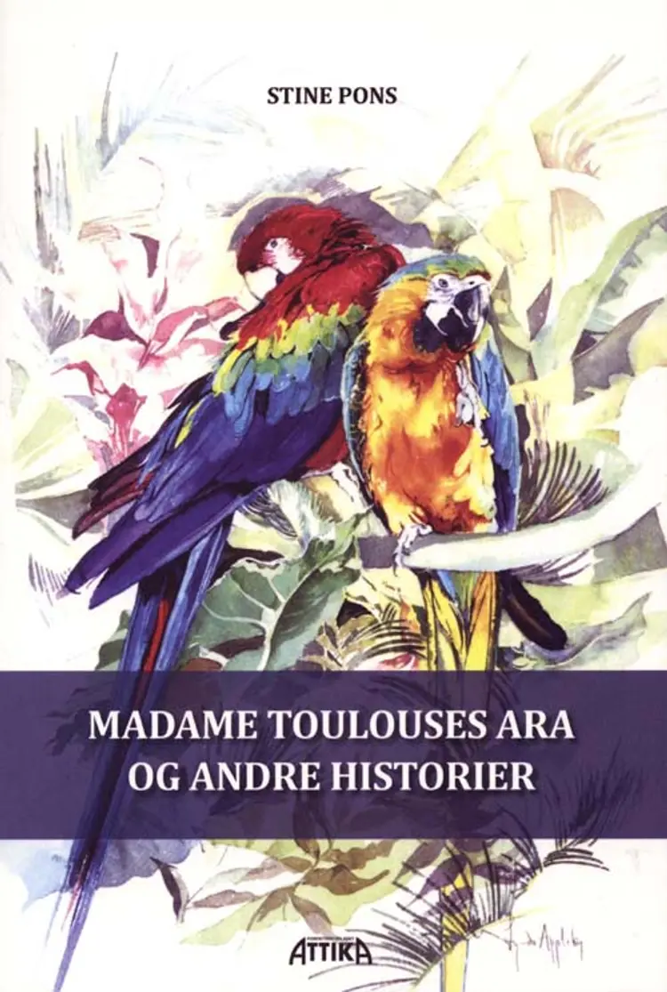 Madame Toulouses ara og andre historier af Stine Pons