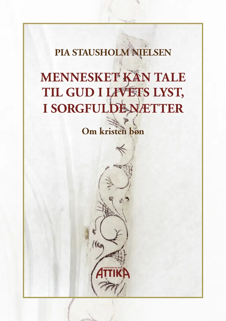 Mennesket kan tale til Gud i livets lyst, i sorgfulde nætter af Pia Stausholm Nielsen