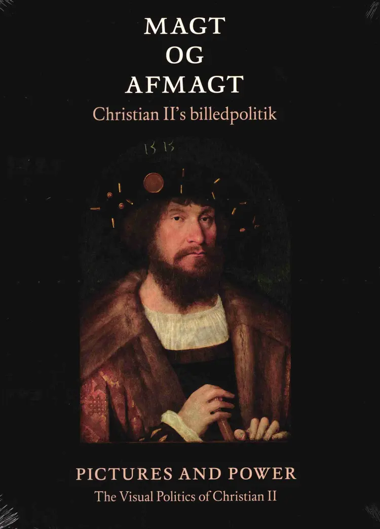 Magt og afmagt - Christian II´s billedpolitik af Hanne Kolind Poulsen