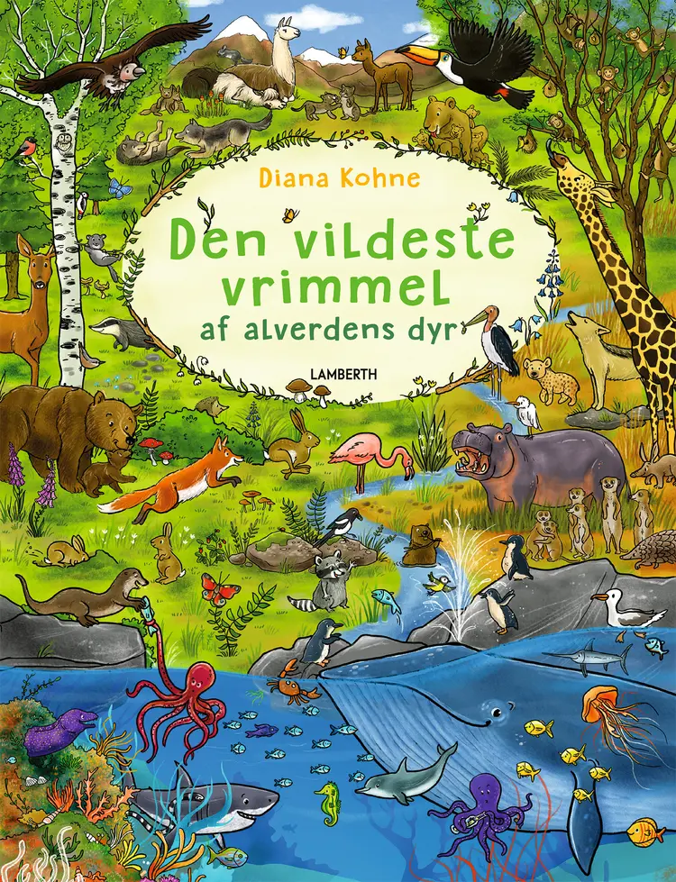 Den vildeste vrimmel af alverdens dyr af Diana Kohne