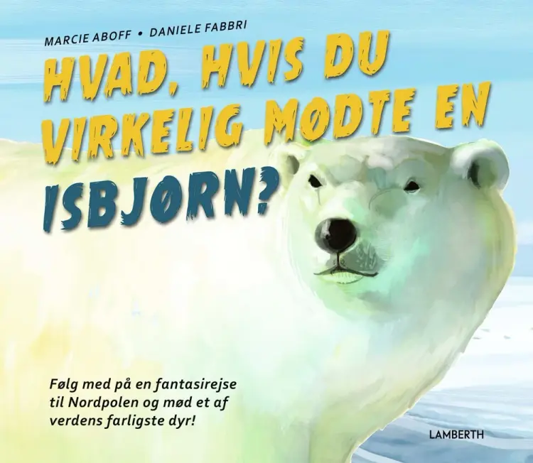 Hvad, hvis du virkelig mødte en isbjørn? af Marcie Aboff