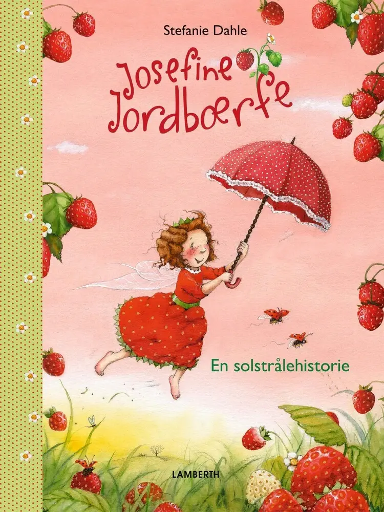 Josefine jordbærfe - en solstrålehistorie af Stefanie Dahle