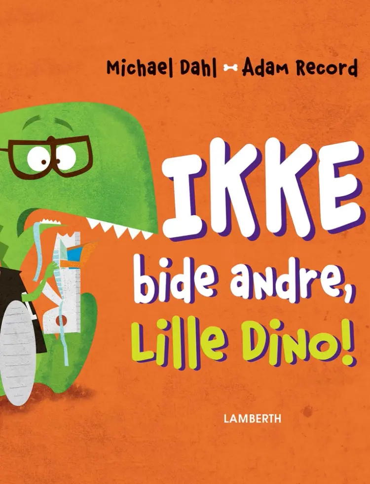 Ikke bide andre, Lille Dino! af Michael Dahl