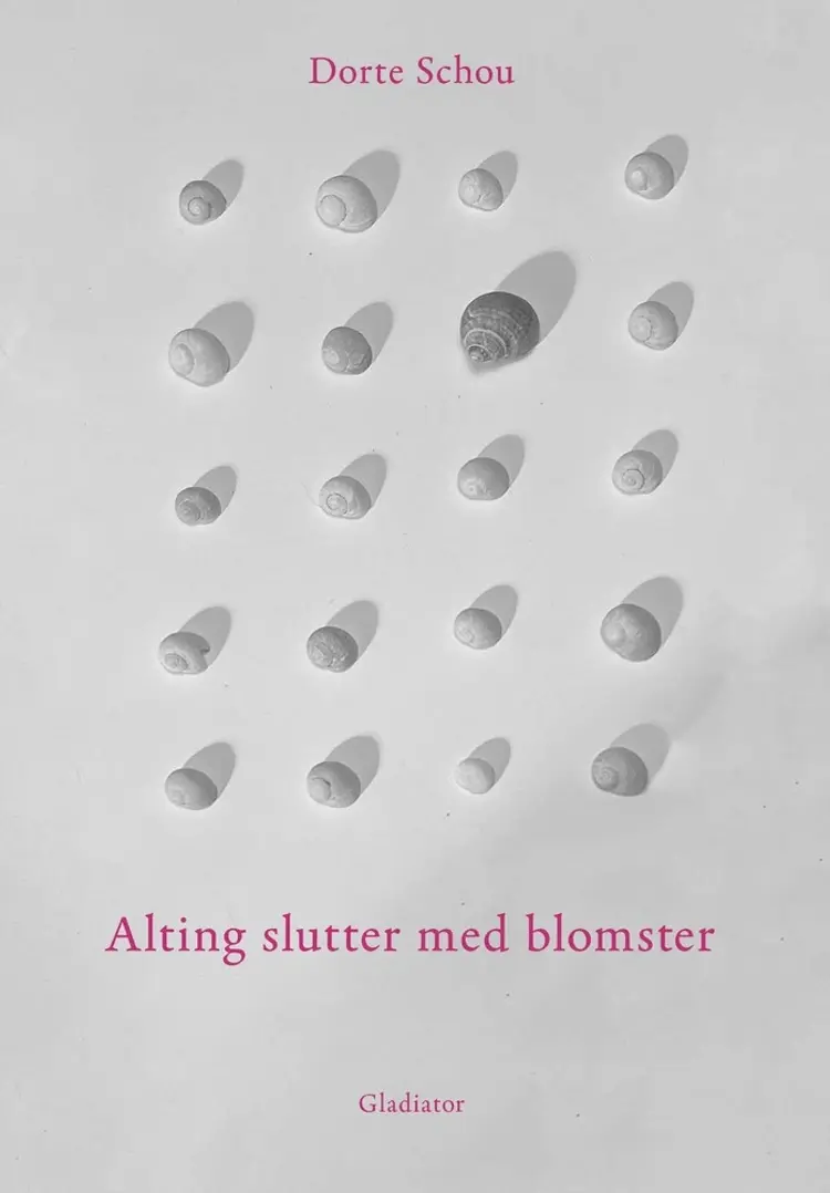 Alting slutter med blomster af Dorte Schou