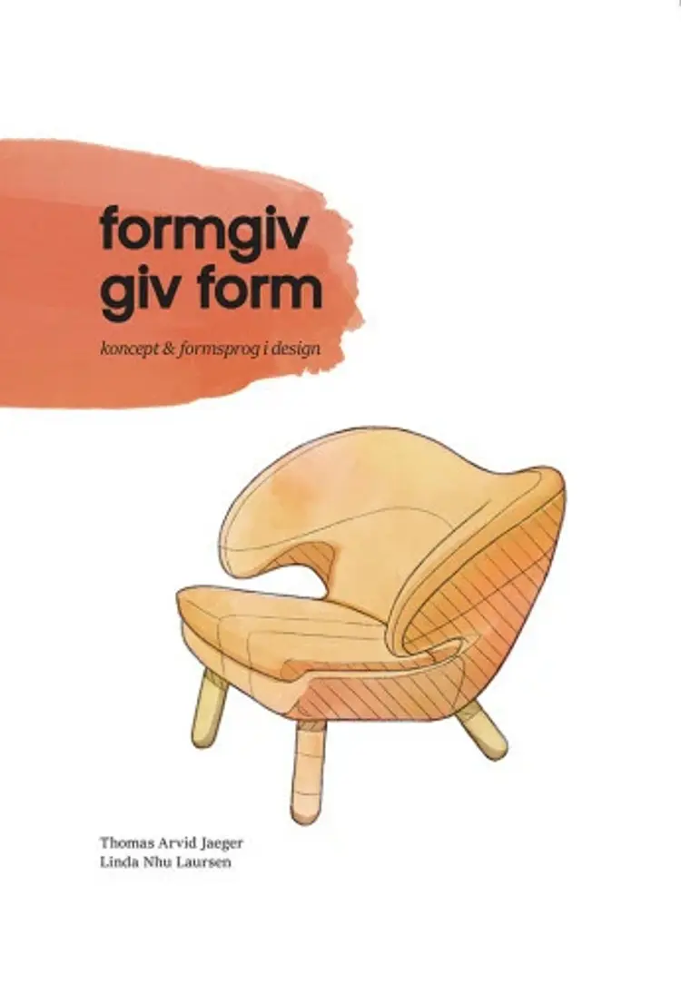 Formgiv. Giv form Koncept og formsprog i design af Thomas Arvid Jaeger