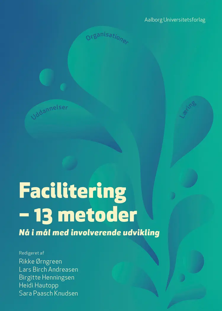 Facilitering - 13 metoder Nå i mål med involverende af Rikke Ørngreen