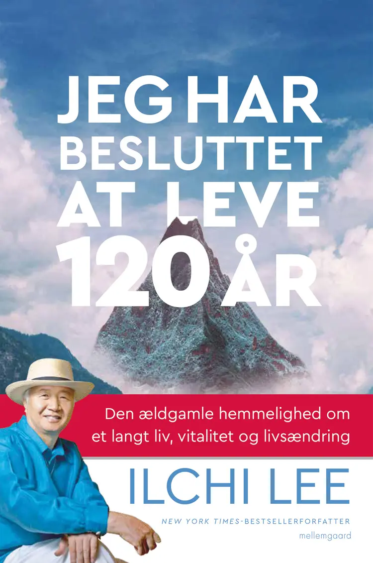Jeg har besluttet at leve i 120 år af Ilchi Lee