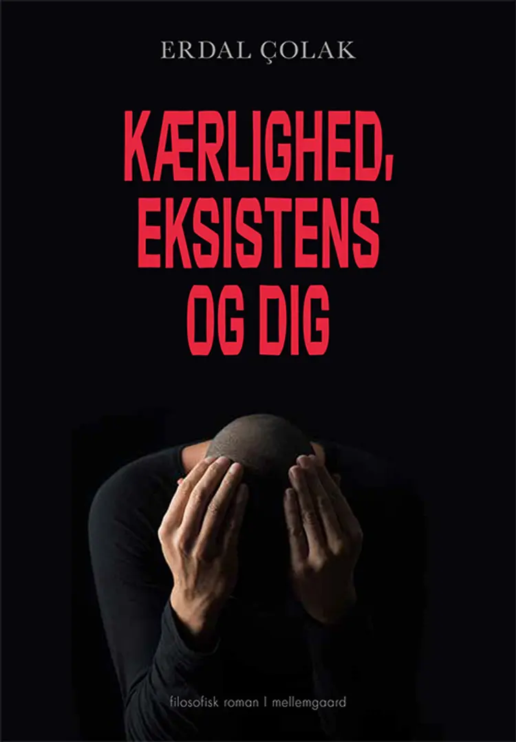 Kærlighed, eksistens og dig af Erdal Çolak
