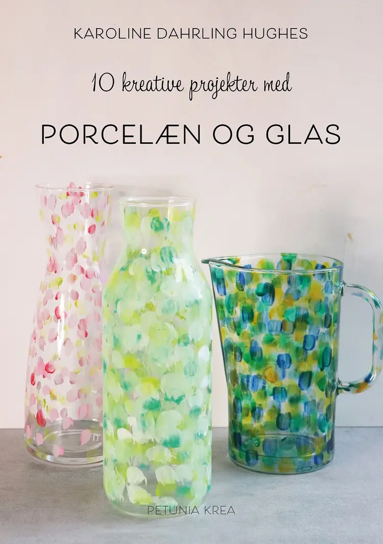 10 kreative projekter med porcelæn og glas af Karoline Dahrling Hughes