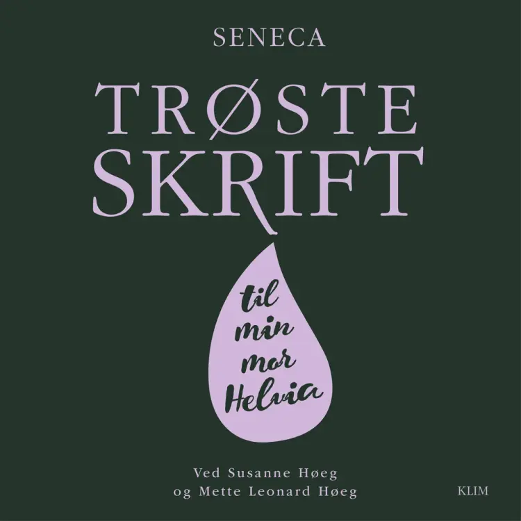 Trøsteskrift til min mor Helvia af Lucius Annaeus Seneca