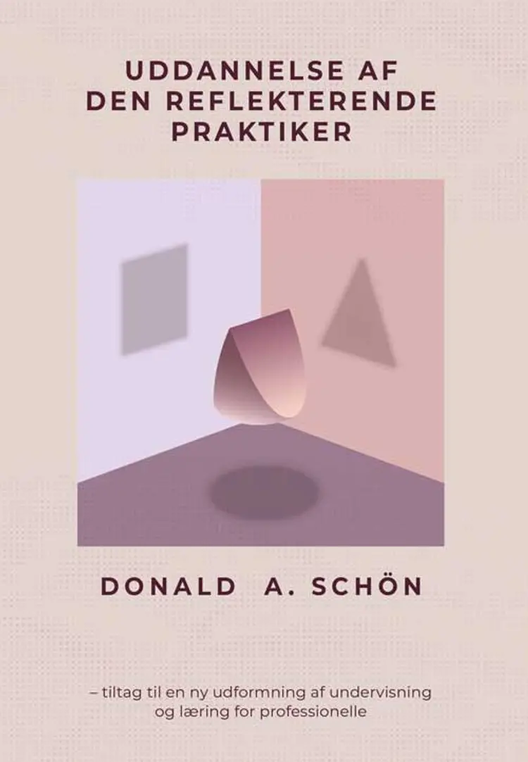 Uddannelse af den reflekterende praktiker af Donald A. Schön