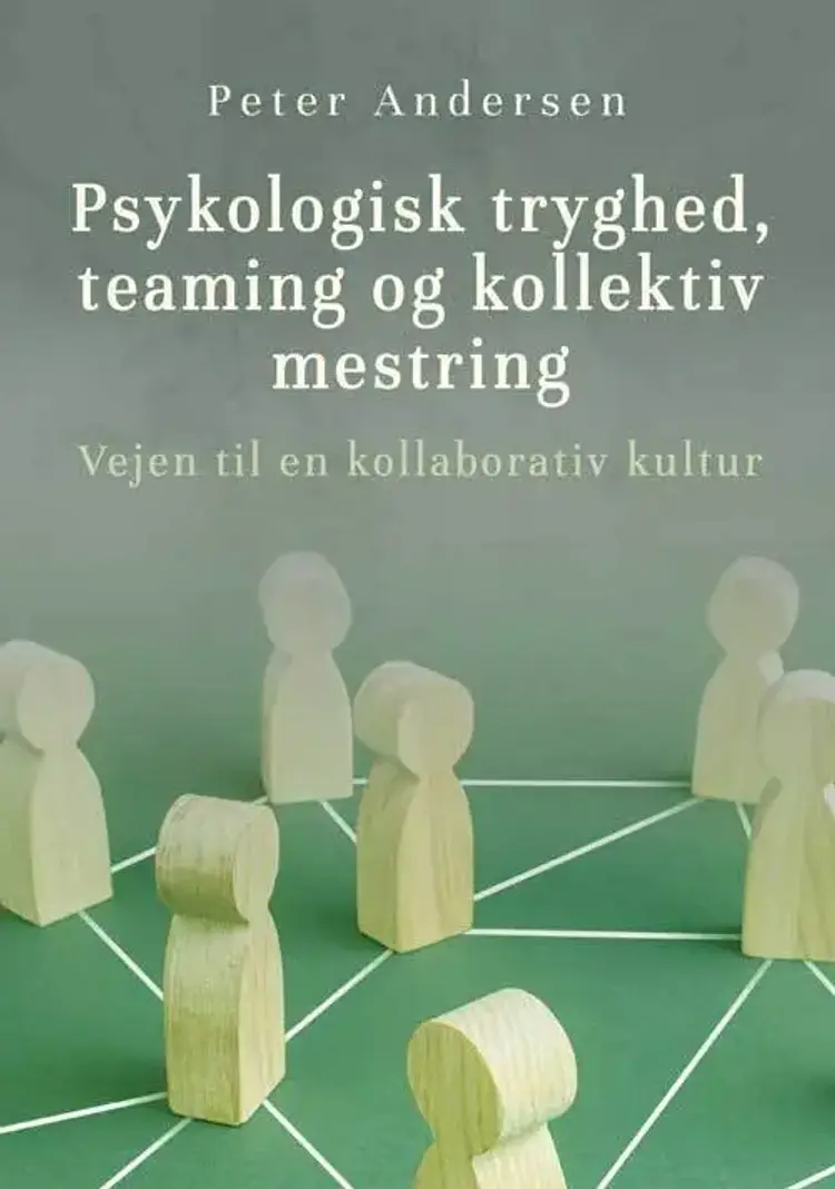 Psykologisk tryghed, teaming og kollektiv mestring af Peter Andersen