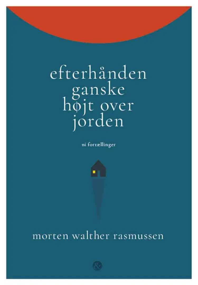 Efterhånden ganske højt over jorden af Morten Walther Rasmussen