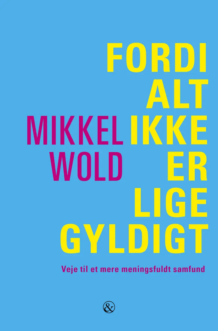 Fordi alt ikke er lige gyldigt af Mikkel Wold