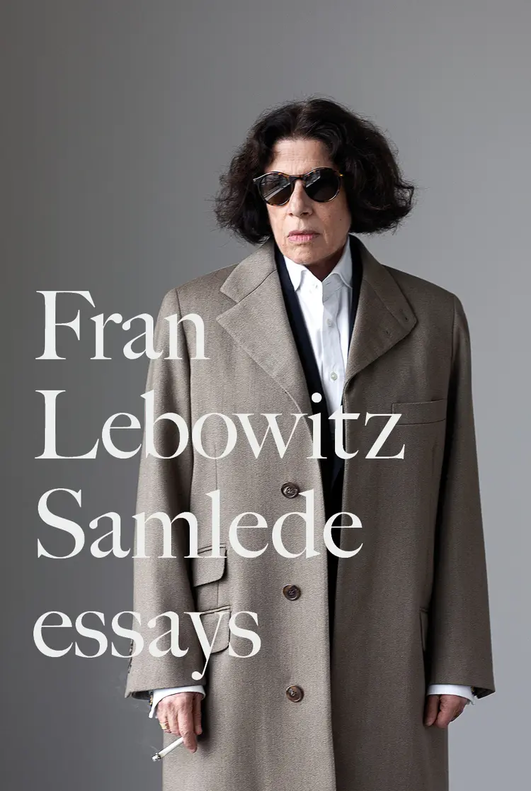 Fran Lebowtiz - Samlede Essays af Fran Lebowitz