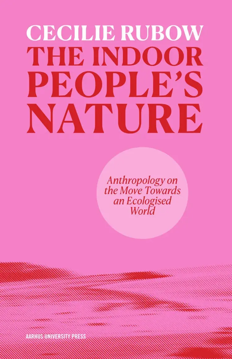 The Indoor People's Nature af Cecilie Rubow