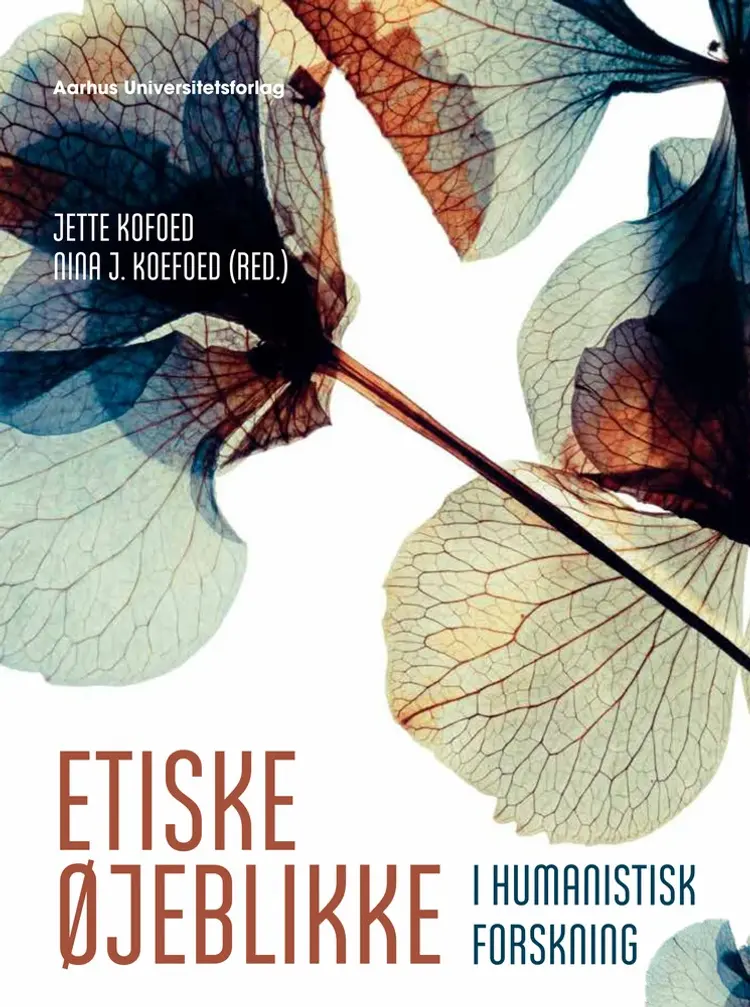 Etiske øjeblikke i humanistisk forskning af Jette Kofoed