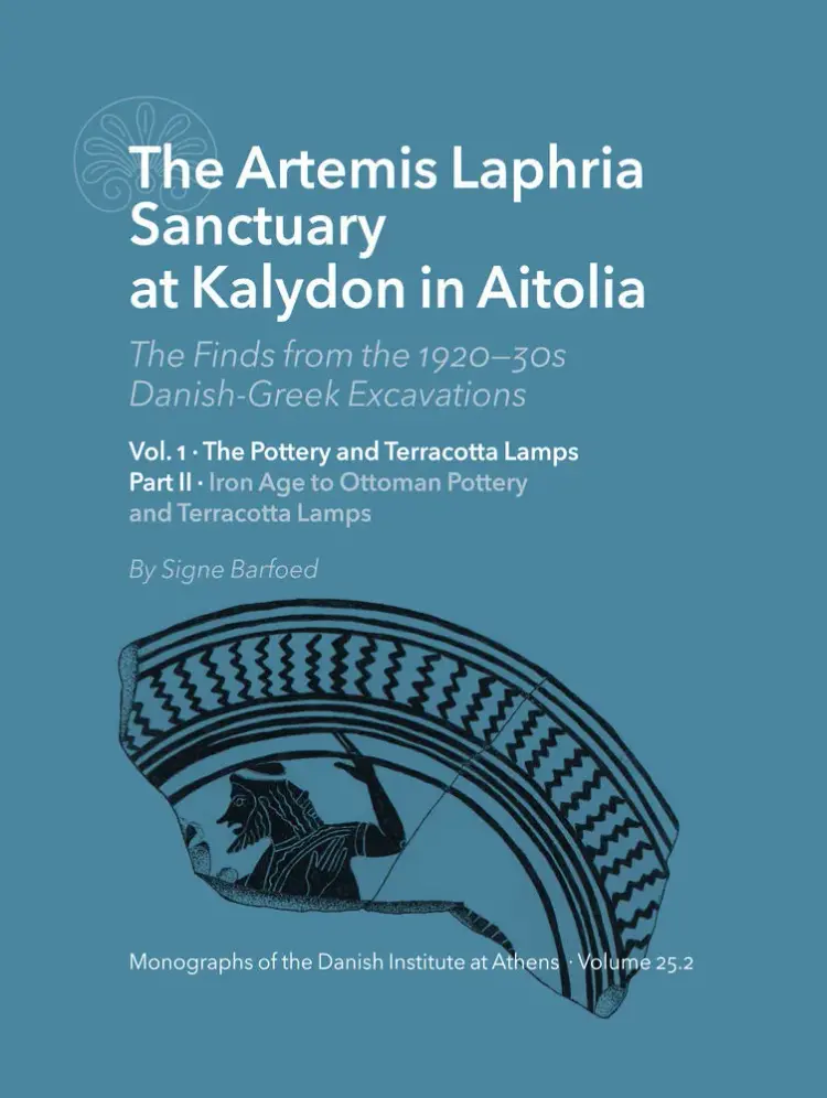 The Artemis Laphria Sanctuary at Kalydon in Aitolia. The Finds from the 1920s—30s DanishGreek Excavations – Vol. 1-2 af Signe Barfoed