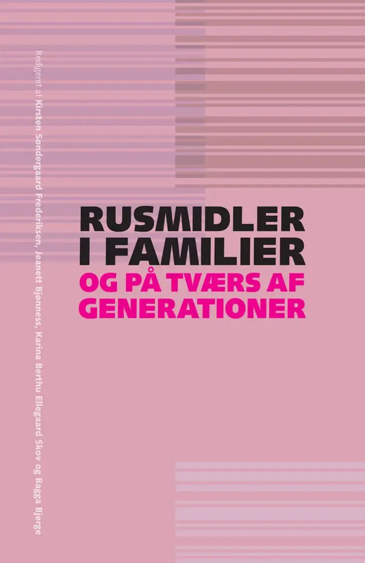 Rusmidler i familier og på tværs af generationer af Kirsten Søndergaard Frederiksen