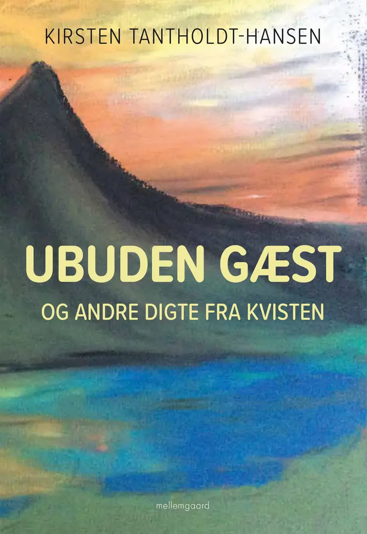 Ubuden gæst og andre digte fra kvisten af Kirsten Tantholdt-Hansen
