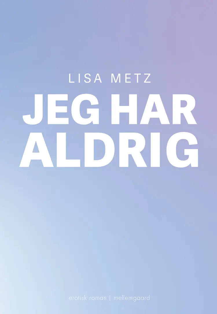 Jeg har aldrig af Lisa Metz