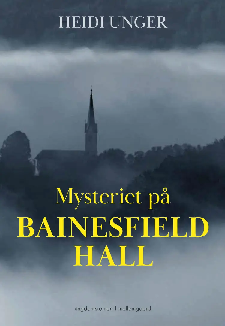 MYSTERIET PÅ BAINESFIELD HALL af Heidi Unger