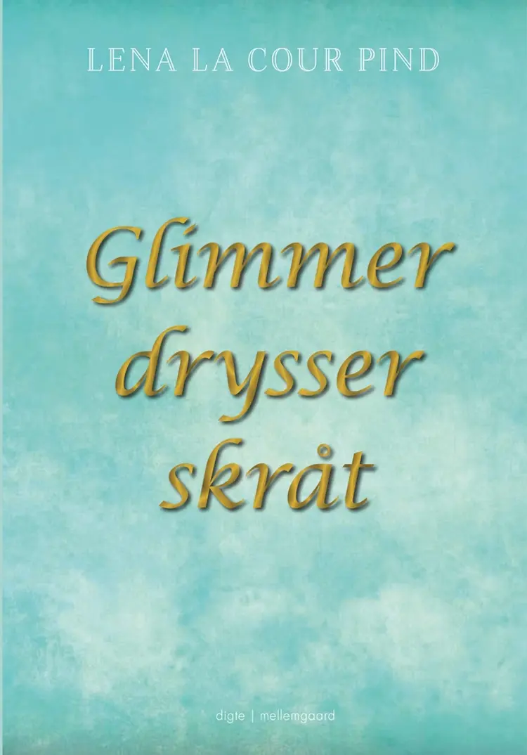 Glimmer drysser skråt af Lena la Cour Pind