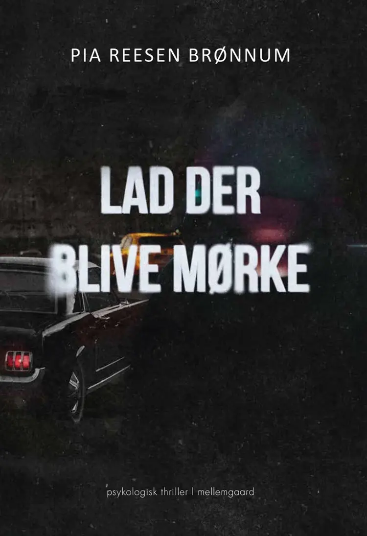 Lad der blive mørke af Pia Reesen Brønnum