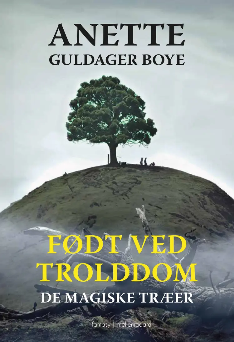FØDT VED TROLDDOM - De magiske træer af Anette Guldager Boye