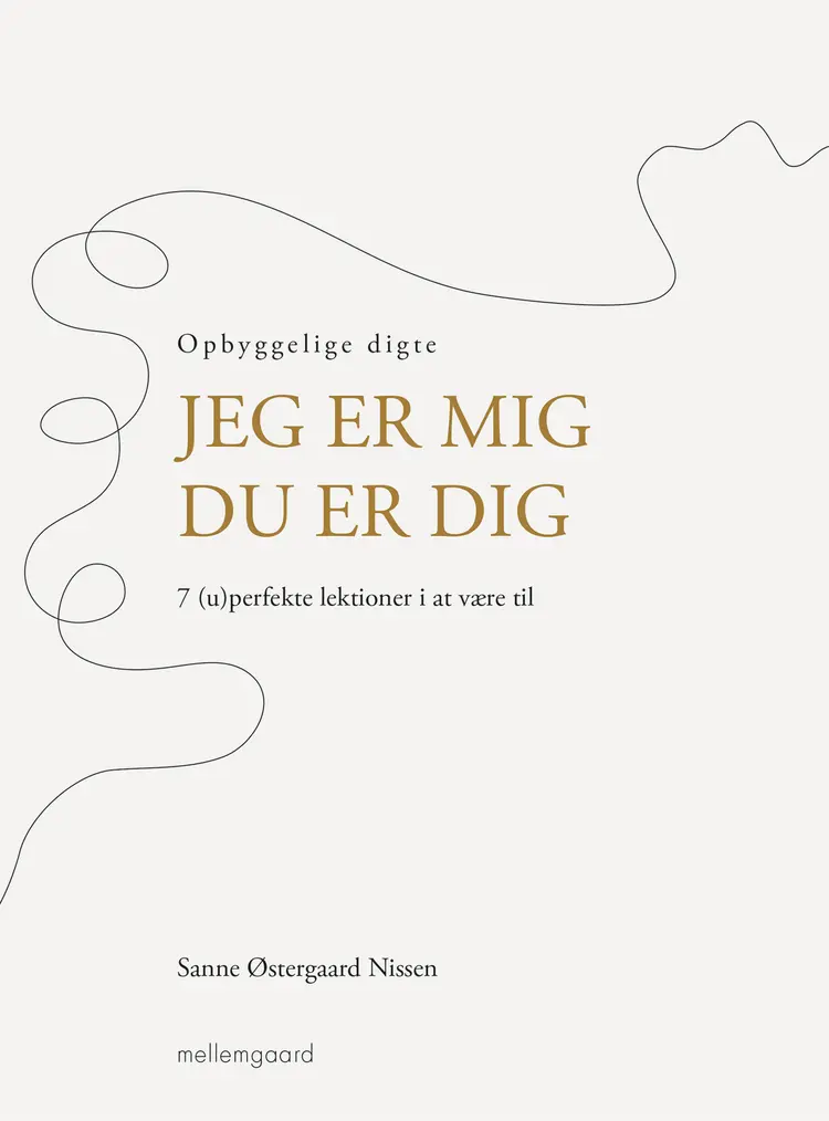 JEG ER MIG - DU ER DIG. 7 (u)perfekte lektioner i at være til af Sanne Østergaard Nissen