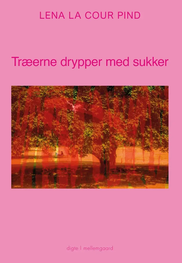 Træerne drypper med sukker af Lena la Cour Pind