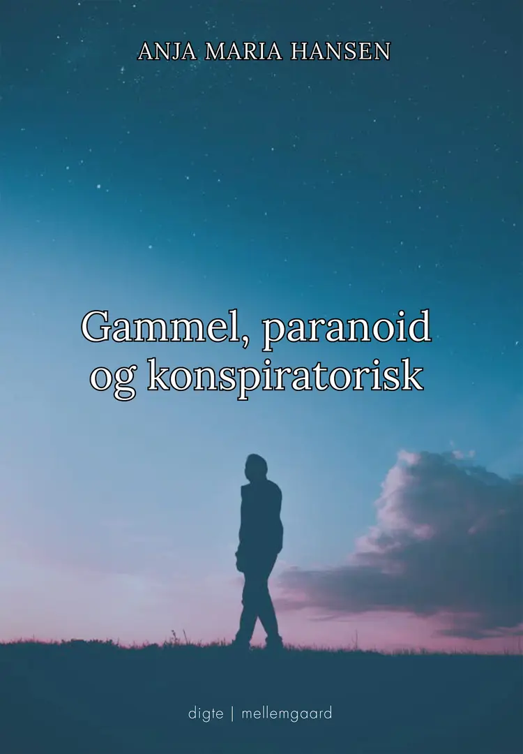 Gammel, paranoid og konspiratorisk af Anja Maria Hansen