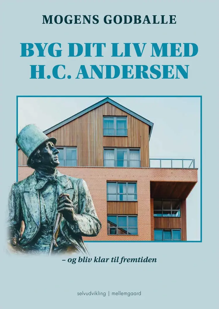 Byg dit liv med H.C. Andersen af Mogens Godballe