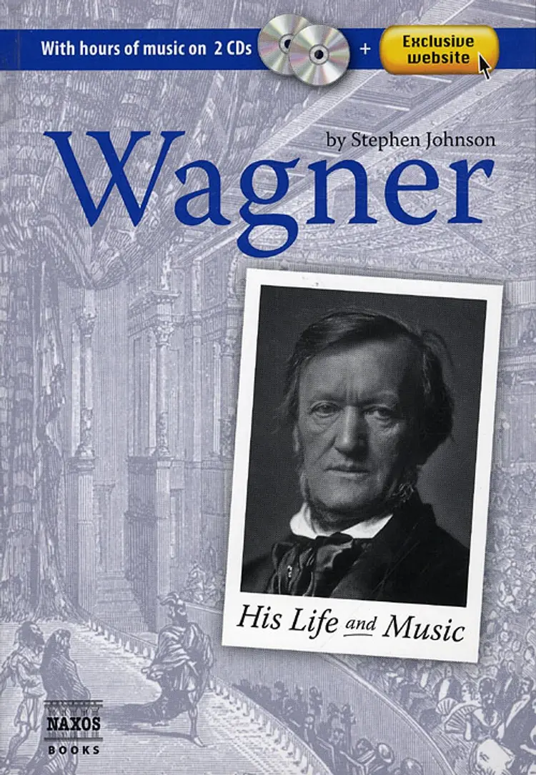 Wagner 1813-1883 His life and music