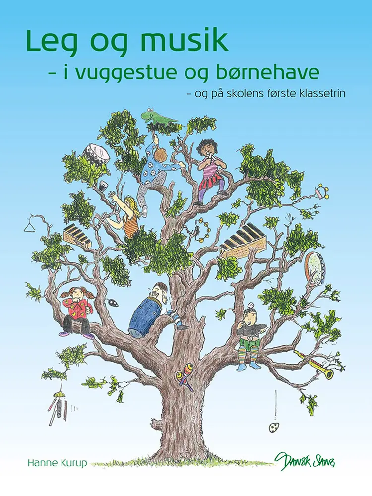 Leg og musik i vuggestue og børnehave - og på skolens første klassetrin af Hanne Kurup