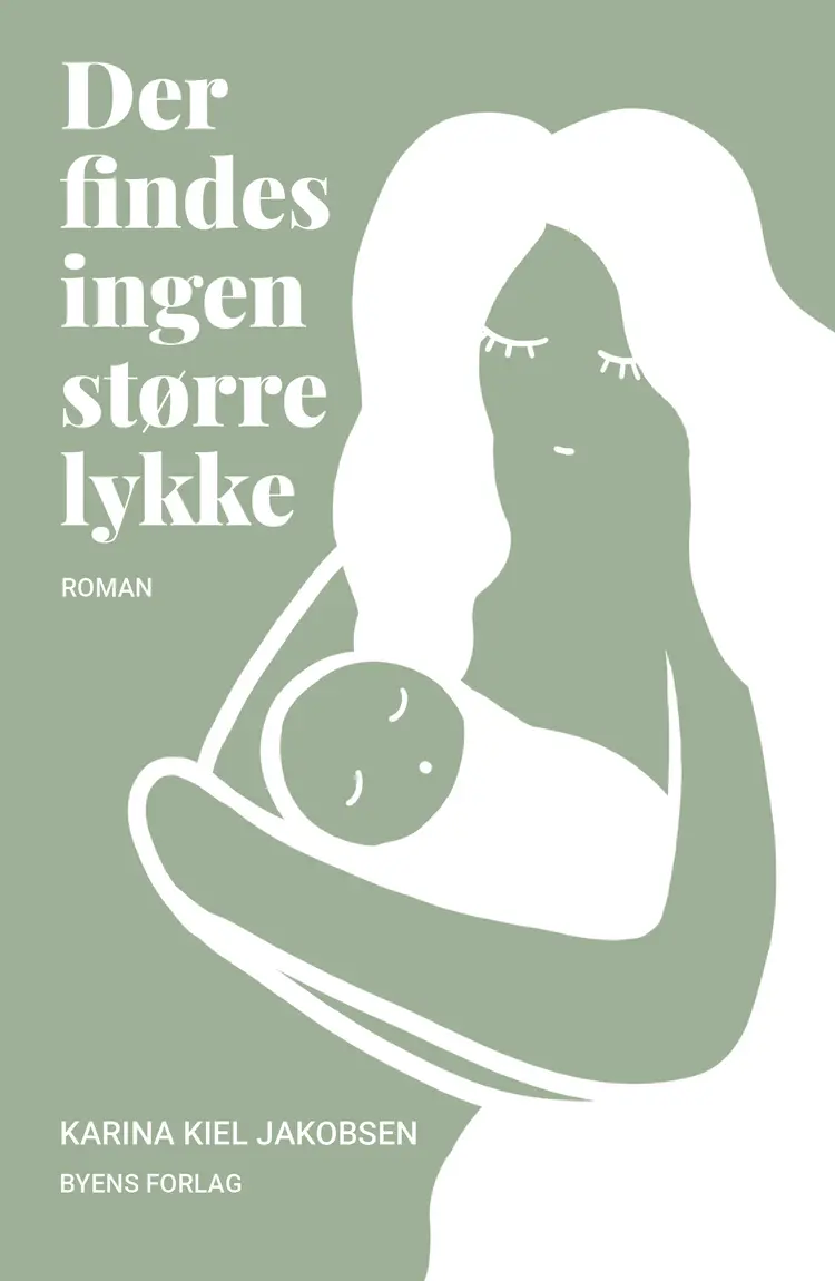 Der findes ingen større lykke af Karina Kiel Jakobsen