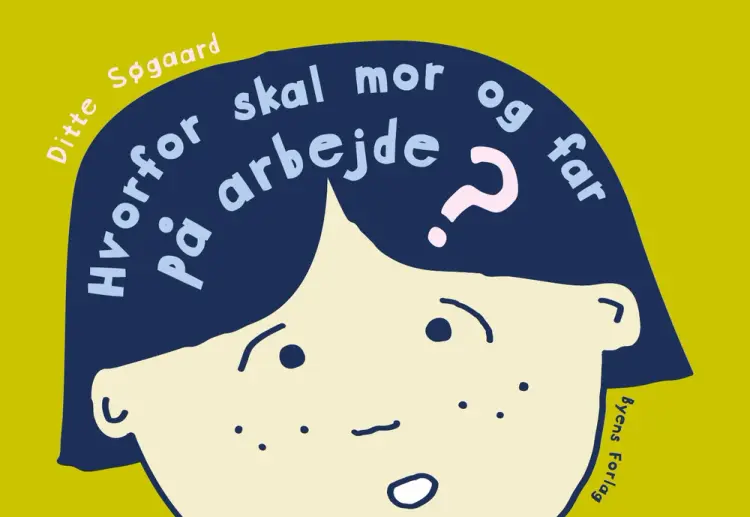 Hvorfor skal mor og far på arbejde? af Ditte Søgaard