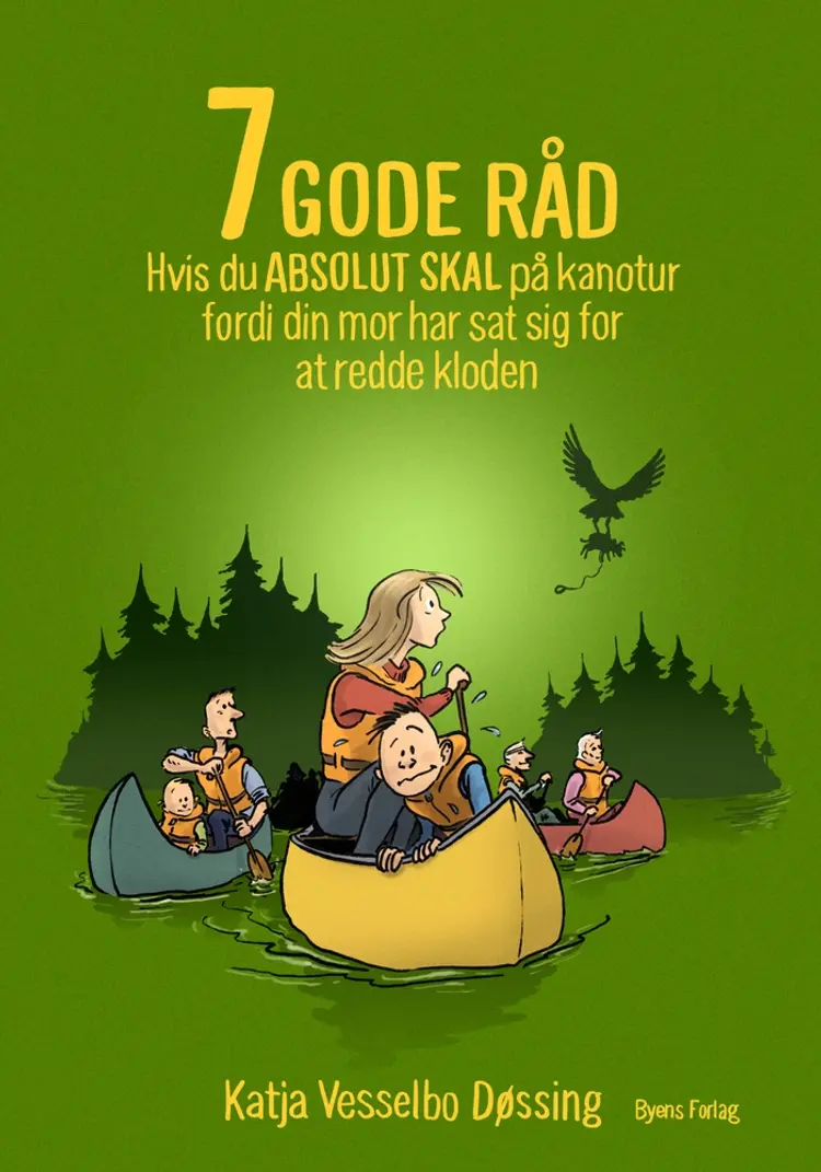 7 GODE RÅD hvis du ABSOLUT SKAL på kanotur fordi din mor har sat sig for at redde kloden af Katja Vesselbo Døssing