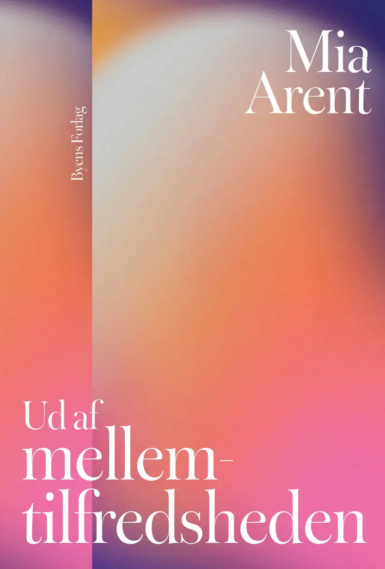 Ud af mellemtilfredsheden af Mia Arent