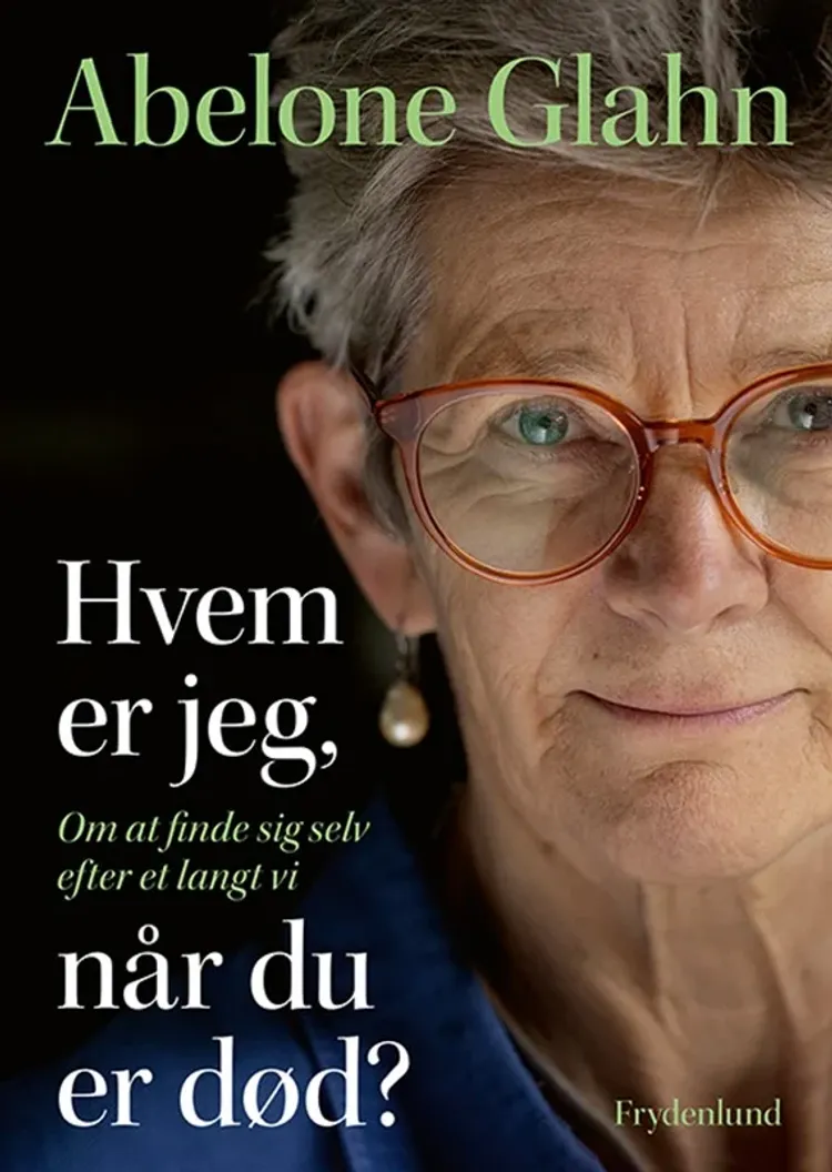 Hvem er jeg, når du er død? af Abelone Glahn